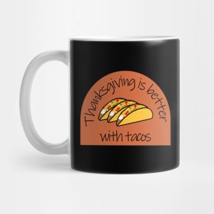 Thanksgiving Better with Tacos Mug